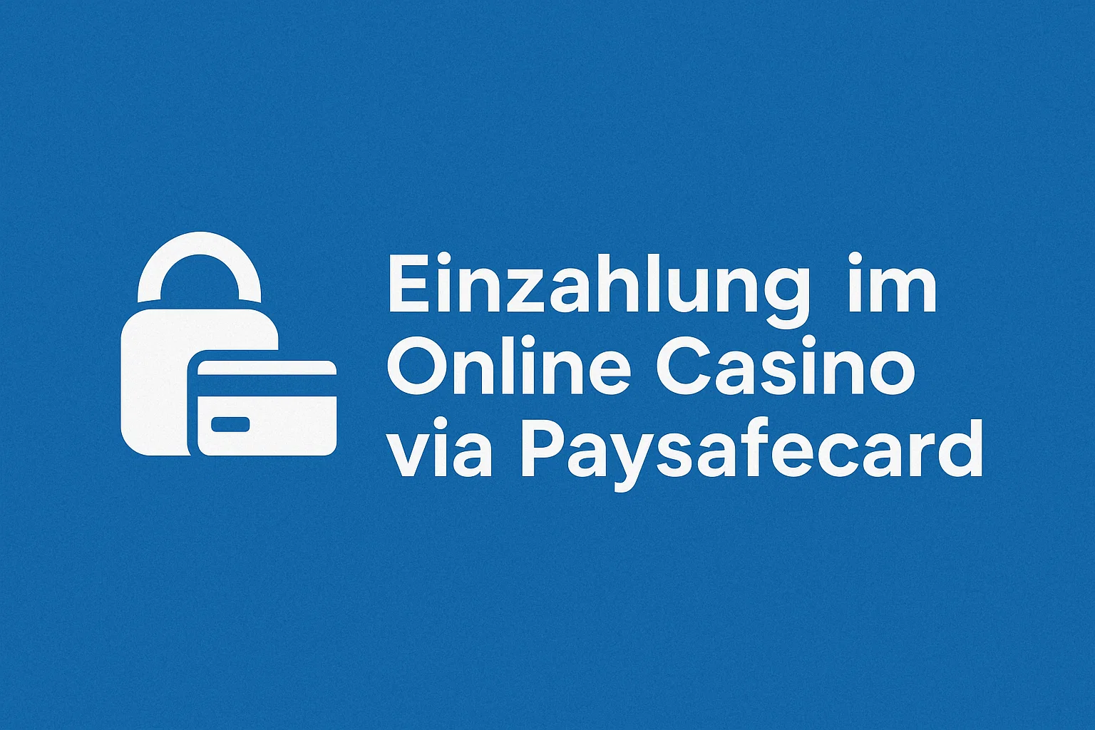 Einzahlung im Online Casino via Paysafecard